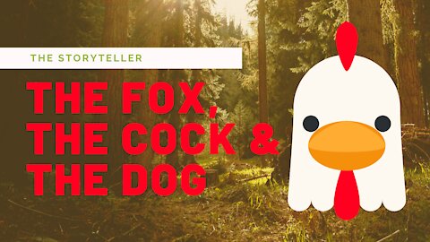 The Dog, Fox & the Cock