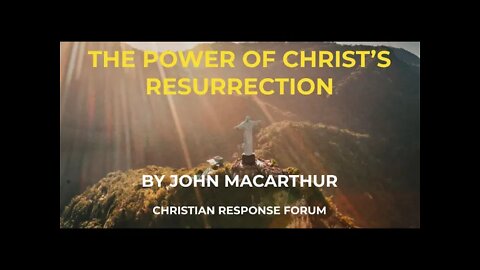 Powerful Testimony for the Resurrection of Christ - John MacArthur