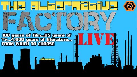 The Alternative Factory Live - Let's Talk Old TV, Movies, Games, Whatever
