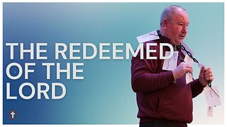 "The Redeemed of the Lord" | Pastor Ron Russell