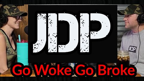 JDP Ep. 10 Go Woke Go Broke
