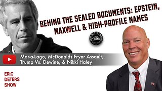 Behind The Sealed Documents: Epstein, Maxwell & High-Profile Names | Eric Deters Show