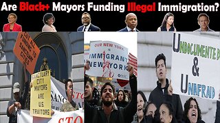 Are Black Mayors Funding Illegal Immigration?