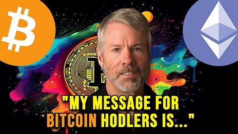 Michael Saylor: My message for the Bitcoin Hodlers