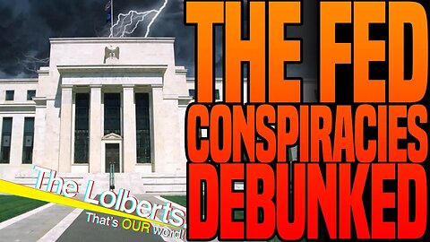 The Federal Reserve and Debunking the Conspiracies -The Real 100th Episode of The Lolberts