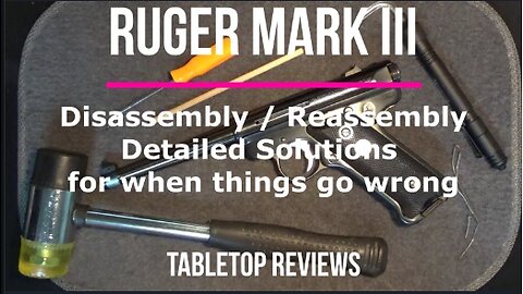 Ruger MK III 22LR Pistol Disassembly/Reassembly Update Tabletop Review – Episode #202223
