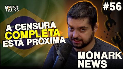 A CENSURA COMPLETA DA IMPRENSA ESTÁ PRÓXIMA - Monark News #56