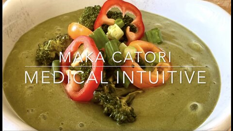 Broccoli Soup by Maka Catori Medical Intuitive