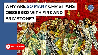 Why are so many Christians obsessed with fire and brimstone?