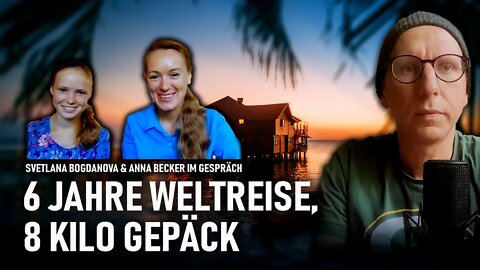 6 Jahre Weltreise, 8 kg Gepäck | Svetlana Bogdanova und Anna Becker im Gespräch