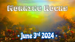 🌈 Morning Rocks - 6.3.24