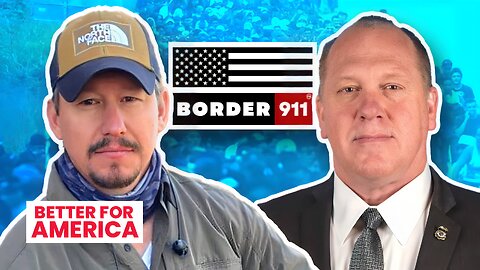 Border 911: America's Sovereignty Under Threat, The Untold Story | EP 256