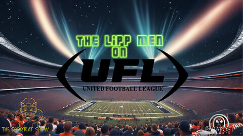 The Sportcat Show - Lipp Men on The UFL | Buckle Up, Buttercup! It's UFL Week 7 with The LIPP MEN