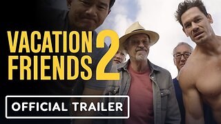 Vacation Friends 2 - Official Trailer