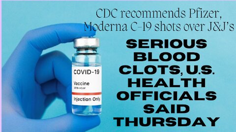 CDC recommends Pfizer, Moderna COVID-19 shots over J&J’s - serious blood clots