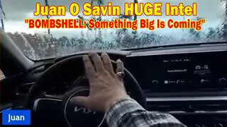 Juan O Savin HUGE Intel 12.30.23: "BOMBSHELL: Something Big Is Coming"
