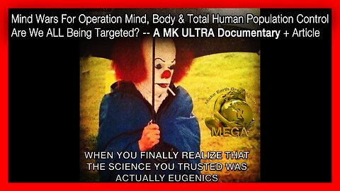 Mind Wars For Operation Mind, Body & Total Human Population Control - Are We ALL Being Targeted? -- A MK ULTRA Documentary + Article