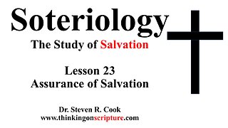 Soteriology Lesson 23 - Assurance of Salvation