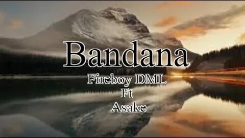 Fireboy DML - Bandana Ft Asake [ Lyrics ]