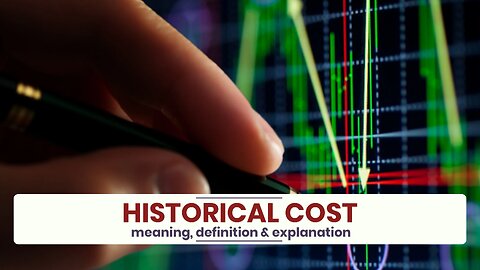 What is HISTORICAL COST?