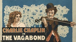 Charlie Chaplin's "The Vagabond" (1916) Silents, Public Domanin Movie