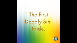 The First Deadly Sin: Pride.