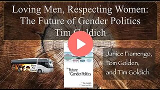 Loving Men, Respecting Women: The Future of Gender Politics - Janice Fiamengo, T Golden, Tim Goldich