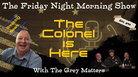 The Friday Night Morning Show with Special Guest LTC Steve Murray