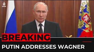 Mutiny in Russia: President Putin addresses Wagner group threats - TREASON