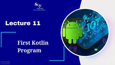 11. First Kotlin Program | Skyhighes | Android Development