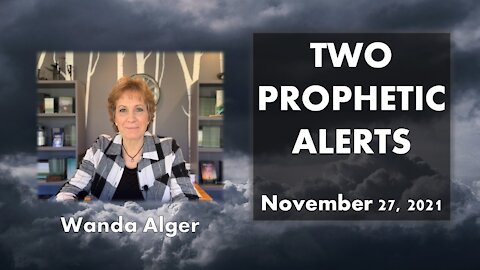 TWO PROPHETIC ALERTS