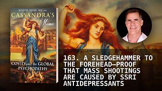 163. A SLEDGEHAMMER TO THE FOREHEAD—PROOF THAT MASS SHOOTINGS ARE CAUSED BY SSRI ANTIDEPRESSANTS