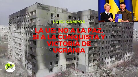 LA UE: NO A LA PAZ, SÍ A LA CONQUISTA Y VICTORIA DE UCRANIA