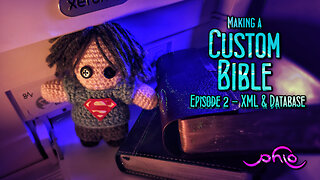 Making a Custom Bible - Ep 2 - XML & Database