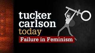 Tucker Carlson Today | Failure in Feminism: Professor Bryan Caplan