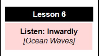 Lesson 6: Listen Inwardly