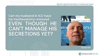 Can My Husband in ICU have His Tracheostomy Removed Even Though He Can't Manage His Secretions Yet?