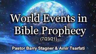 World Events in Bible Prophecy (7/23/21)