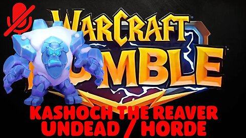 WarCraft Rumble - Kashoch the Reaver - Undead + Horde