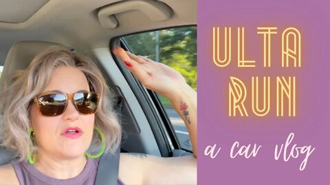 An Ulta Run, A Car Vlog