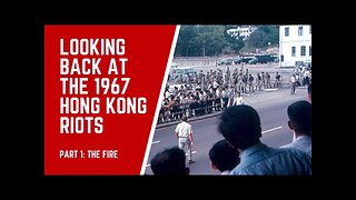 Looking Back at the 1967 Hong Kong Riots - Part 1: The Fire