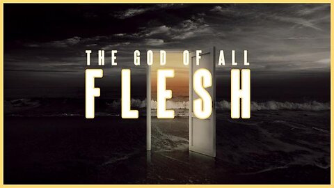 The God of All Flesh