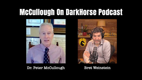 Dr. Peter McCullough On The DarkHorse Podcast With Bret Weinstein
