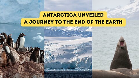 Antarctica Unveiled: A Journey to the End of the Earth