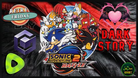 Sonic Adventure 2: Battle (Dark Story + Final Story) - Retry Friday
