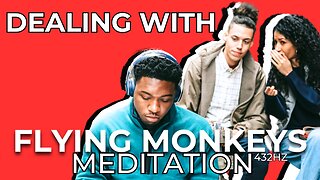 Dealing With Flying Monkeys Meditation - 432hz (Official Music Video 2023)