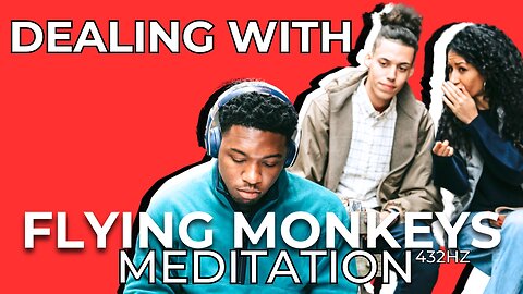 Dealing With Flying Monkeys Meditation - 432hz (Official Music Video 2023)
