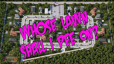 Whose Lawn Shall I pee On?