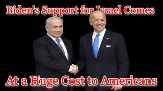Biden's Support for Israel Comes at a Huge Cost to Americans: COI #498