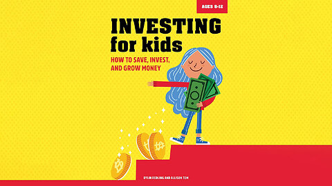 Investing for Kids: How to Save, Invest, and Grow Money